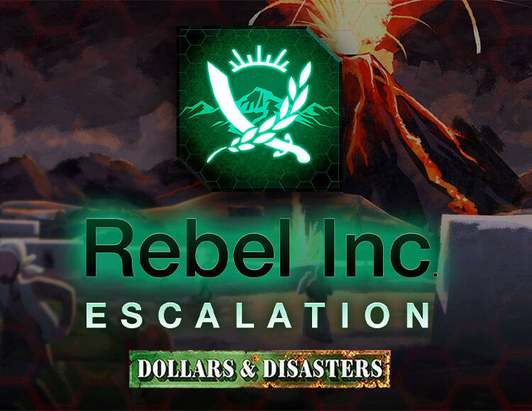 Rebel Inc: Escalation - Dollars & Disasters